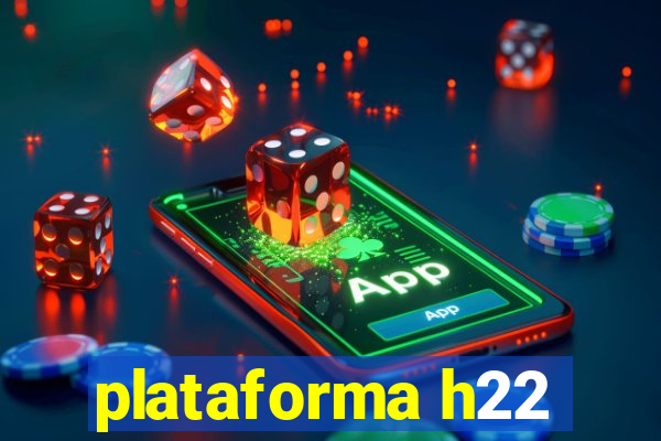 plataforma h22